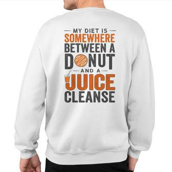 Juice Cleanse Clean Eating In Moderation Quote Saying Sweatshirt Back Print | Mazezy