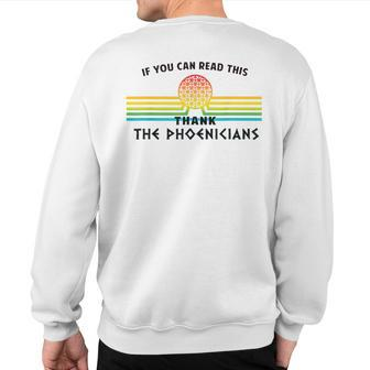 If You Can Read This Thank Phoenicians Reading Sweatshirt Back Print | Mazezy