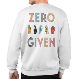 Rude Zero Fucks Given Sign Language Asl Vintage Deaf Sweatshirt Back Print | Mazezy