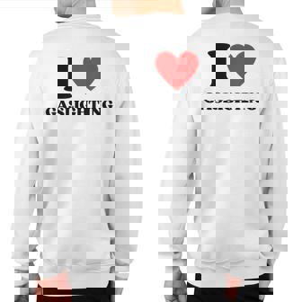 Saying I Love Gaslighting Trendy Heart Shape Sweatshirt Back Print - Thegiftio