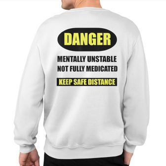 Sayings T Danger Mentally Unstable Sweatshirt Back Print | Mazezy