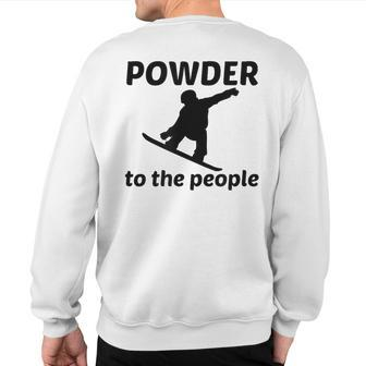 Snowboard T Powder To The People Sweatshirt Back Print | Mazezy