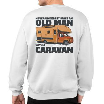 Never Underestimate An Old Man With A Caravan Sweatshirt Back Print - Seseable