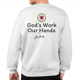 God's Work Our Jazz Hands Sweatshirt Back Print | Mazezy