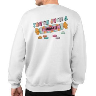 Hard Candy You're Such A Smartie Heart Happy Valentine’S Day Sweatshirt Back Print - Seseable