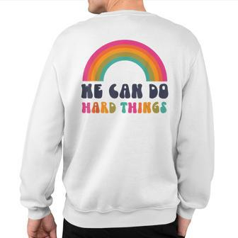 We Can Do Hard Things Ashley Scott s Sweatshirt Back Print | Mazezy