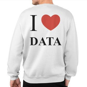 I Heart Love Data T Analyst Scientist Engineer Sweatshirt Back Print | Mazezy