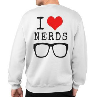 I Heart Love Nerds Glasses Geek Nerd Costume Sweatshirt Back Print | Mazezy