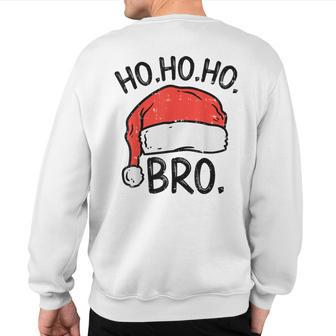 Ho Ho Ho Bro Santa Hat Christmas Family Pajamas Brother Sweatshirt Back Print - Thegiftio UK