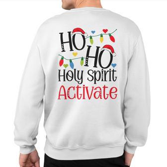 Ho Ho Holy Spirit Activate Merry Christmas Quote Trend Sweatshirt Back Print - Thegiftio UK
