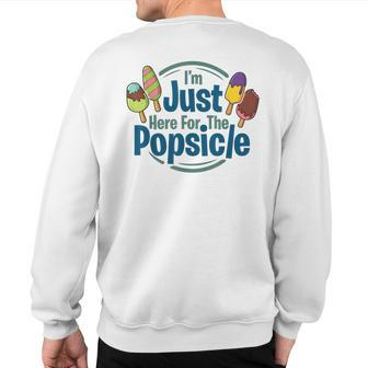 I'm Just Here For The Popsicle Lover Summer Pop Sweatshirt Back Print | Mazezy