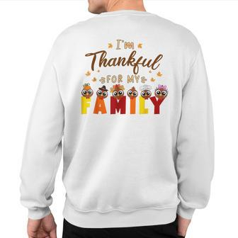 I'm Thankful For My Family Thanksgiving Day Turkey Thankful Sweatshirt Back Print | Mazezy