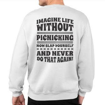Imagine Life Without Picnicking Sweatshirt Back Print | Mazezy