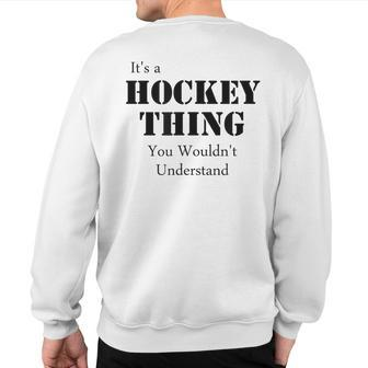 Its A Hockey Thing You Wouldnt Understand T Sweatshirt Back Print - Seseable