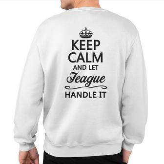 Keep Calm And Let Teague Handle It Name Sweatshirt Back Print | Mazezy