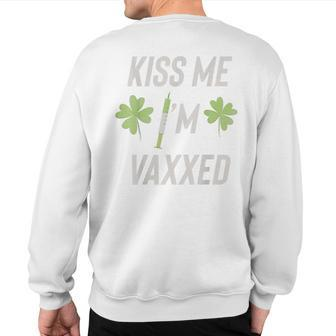 Kiss Me I’M Vaxxed Vaccinated St Patrick’S Day Sweatshirt Back Print | Mazezy
