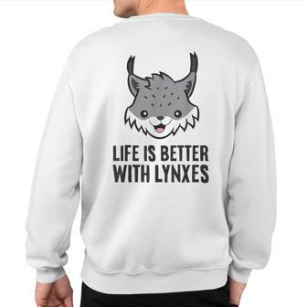 Life Is Better With Lynxes Cute Eurasian Lynx Cat Sweatshirt Back Print | Mazezy