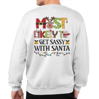 Most Likely To Get Sassy With Santa Christmas Family Xmas Sweatshirt Back Print - Thegiftio UK