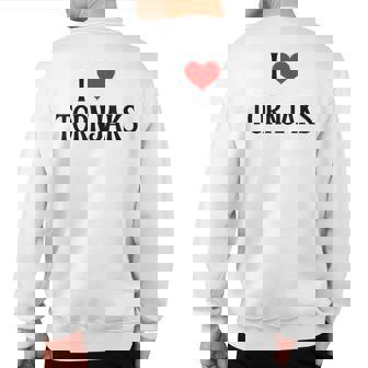 I Love Tornjaks I Heart Tornjaks Dog Lover Pet Puppy Dog Sweatshirt Back Print | Mazezy