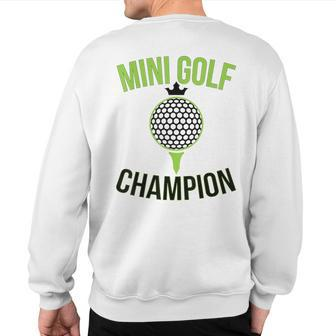 Mini Golf Miniature Golfing Champion Golfer Sweatshirt Back Print | Mazezy