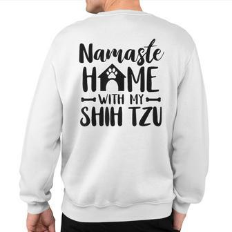 Namaste Home With Shih Tzu Shih Tzu Lover Sweatshirt Back Print | Mazezy
