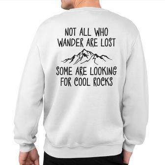 Not All Who Wander Are Lost Some Are Looking For Cool Rocks Sweatshirt Back Print - Thegiftio UK
