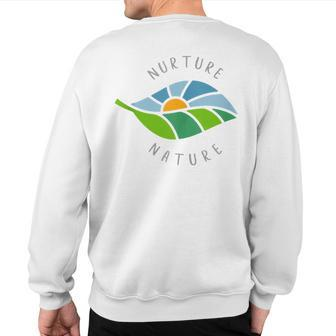 Nurture Nature Quote Earth Day Climate Change Awareness Sweatshirt Back Print | Mazezy