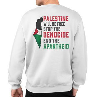 Palestine Will Be Free Stop The Genocide End The Apartheid Sweatshirt Back Print | Mazezy