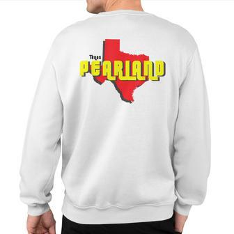 Pearland Texas State Outline Retro Tx Sweatshirt Back Print | Mazezy