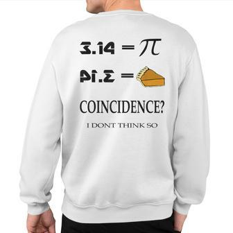 Pi Day 314 Pie Equation Math Geeks Sweatshirt Back Print | Mazezy