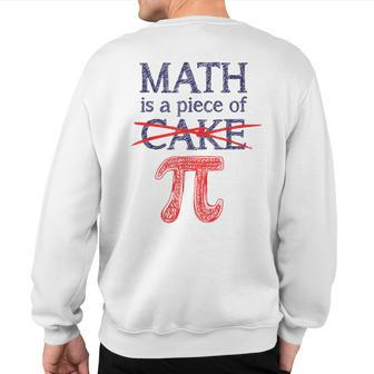 Pi Day Math Is A Piece Of Cake For 314 Sweatshirt Back Print | Mazezy