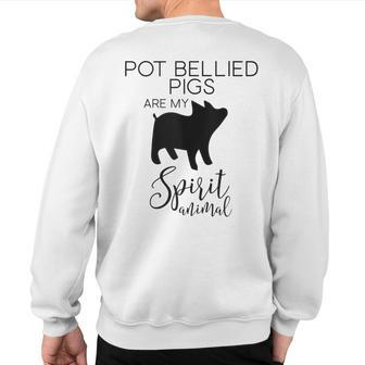 Pot Bellied Pigs Are My Spirit Animal J000462 Sweatshirt Back Print | Mazezy