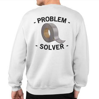 Problem Solver Handyman Craftsman Duct Tape Sweatshirt Back Print | Mazezy