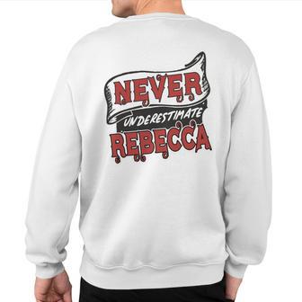 Rebecca Name Never Underestimate Rebecca Rebecca Sweatshirt Back Print - Thegiftio UK