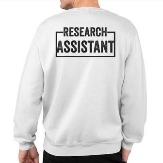 Research Assistant Sweatshirt Back Print | Mazezy