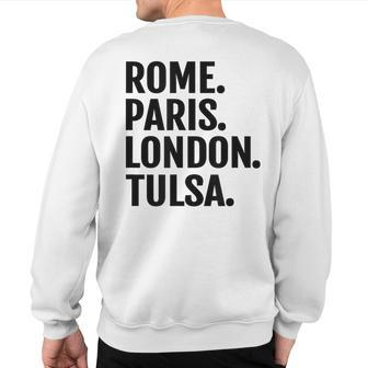 Rome Paris London Tulsa Cities Travel T Sweatshirt Back Print | Mazezy