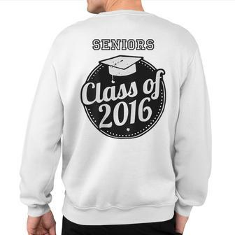 Seniors Class Of 2016 Graduation Sweatshirt Back Print | Mazezy