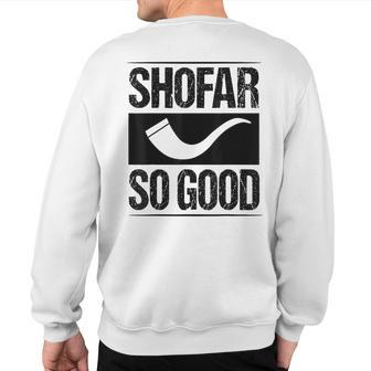 Shofar So Good Hanukkah Chanukah Jewish Sweatshirt Back Print - Thegiftio UK