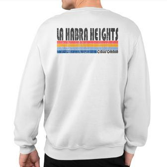 Show Your La Habra Heights Ca Hometown Pride With This Retr Sweatshirt Back Print | Mazezy