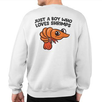 Shrimp Seafood Just A Boy Who Loves Shrimps Sweatshirt Back Print | Mazezy