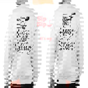 Sip Sip Hooray It's My Birthday Bday Party Gif Sweatshirt Back Print | Seseable FR