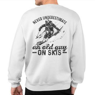 Snow Ski Skiier Never Underestimate An Old Guy For Men Sweatshirt Back Print - Thegiftio UK