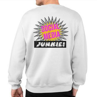 Social Media Junkie Hilarious Sweatshirt Back Print | Mazezy