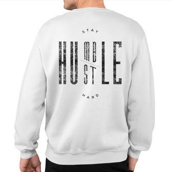Stay Humble & Hustle Hard Quote Black Text Sweatshirt Back Print | Mazezy