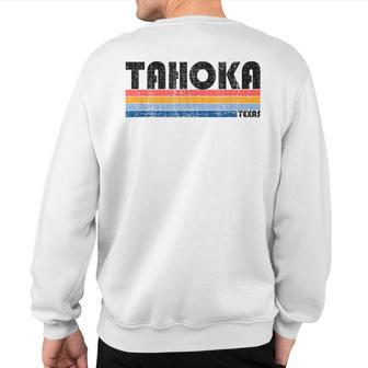 Tahoka Tx Hometown Pride Retro 70S 80S Style Sweatshirt Back Print | Mazezy
