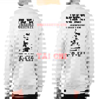 Tai Chi Never Underestimate A Grandad Who Knows Tai Chi Sweatshirt Back Print - Thegiftio