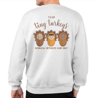 Team Tiny Turkeys Thanksgiving Neonatal Intensive Care Unit Sweatshirt Back Print - Thegiftio UK
