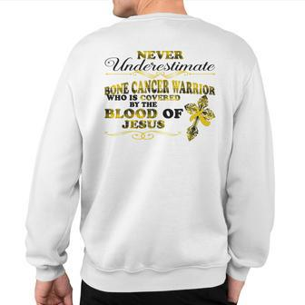 Never Underestimate Bone Cancer Warrior Covered Blood Jesus Sweatshirt Back Print | Mazezy
