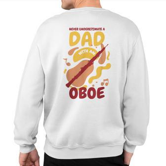 Never Underestimate A Dad With An Oboe Oboe Player Father Sweatshirt Back Print - Thegiftio UK