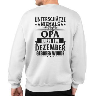 Never Underestimate Grandpa Who Was Born In December Sweatshirt Back Print | Mazezy